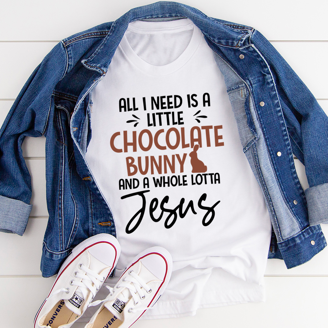 White t-shirt with text 'All I Need is a Little Chocolate