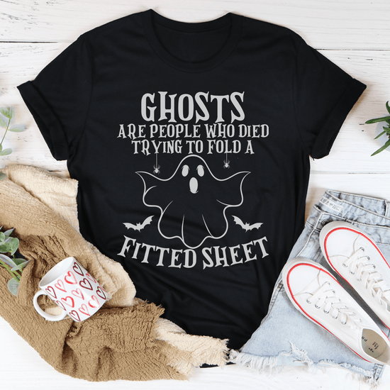 Ghosts Are For People Who Tried To Fold A Fitted Sheet Tee