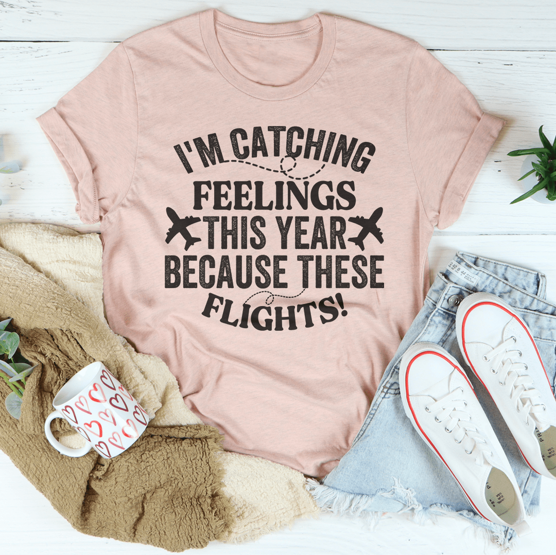 I'm Catching Feelings This Year Tee